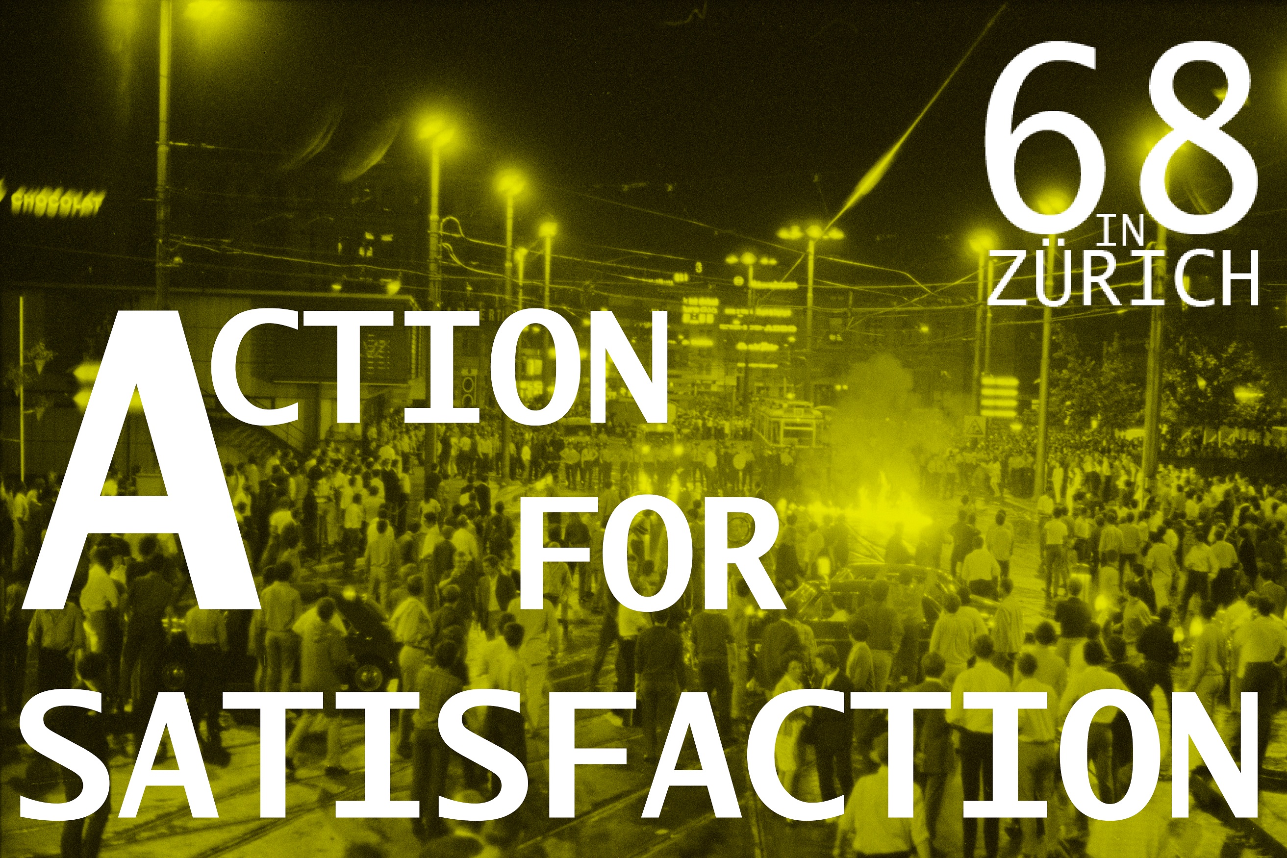 ZürichFenster, Bild mit Überschrift «Action for Satisfaction» zum Thema Jugendunruhen im Sommer 1968 in Zürich