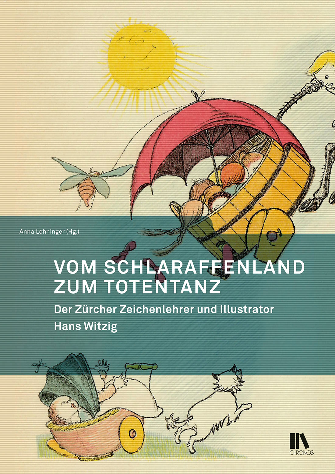 «Vom Schlaraffenland zum Totentanz – der Zürcher Zeichenlehrer und Illustrator Hans Witzig» herausgegeben von Anna Lehninger