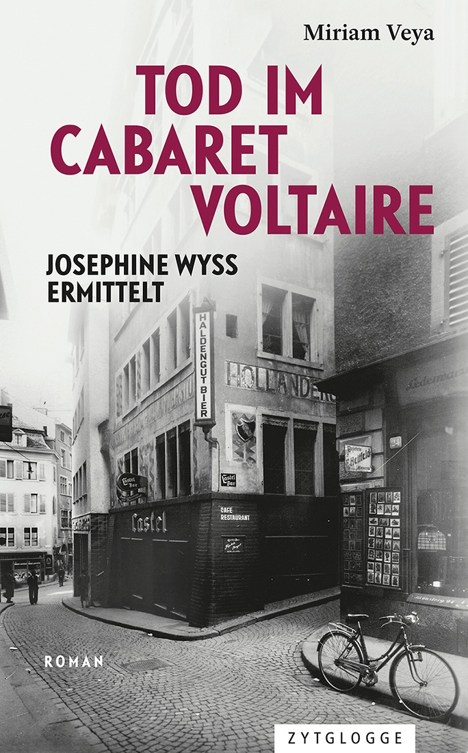 «Tod im Cabaret Voltaire – Josephine Wyss ermittelt» von Miriam Veya
