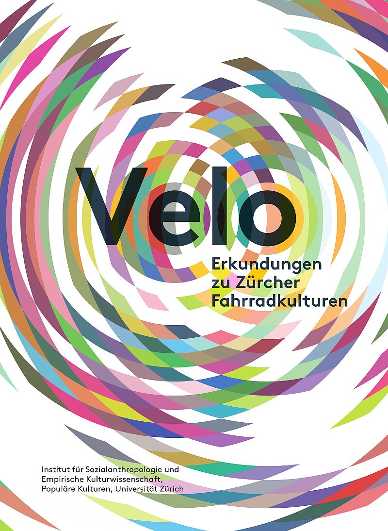 «Velo: Erkundungen zu Zürcher Fahrradkulturen» von Yonca Krahn und Bernhard Tschofen, Zürich 2016, Signatur: 2016 A 27815