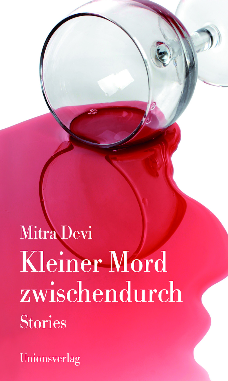 «Kleiner Mord zwischendurch» von Mitra Devi, Zürich 2016, Signatur: 2016 A 19135