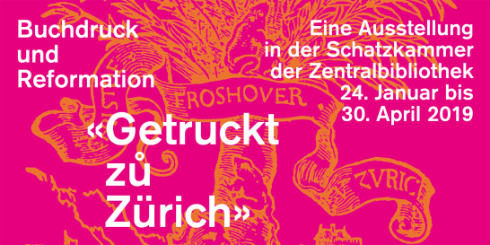 «Getruckt zů Zürich» - Buchdruck und Reformation